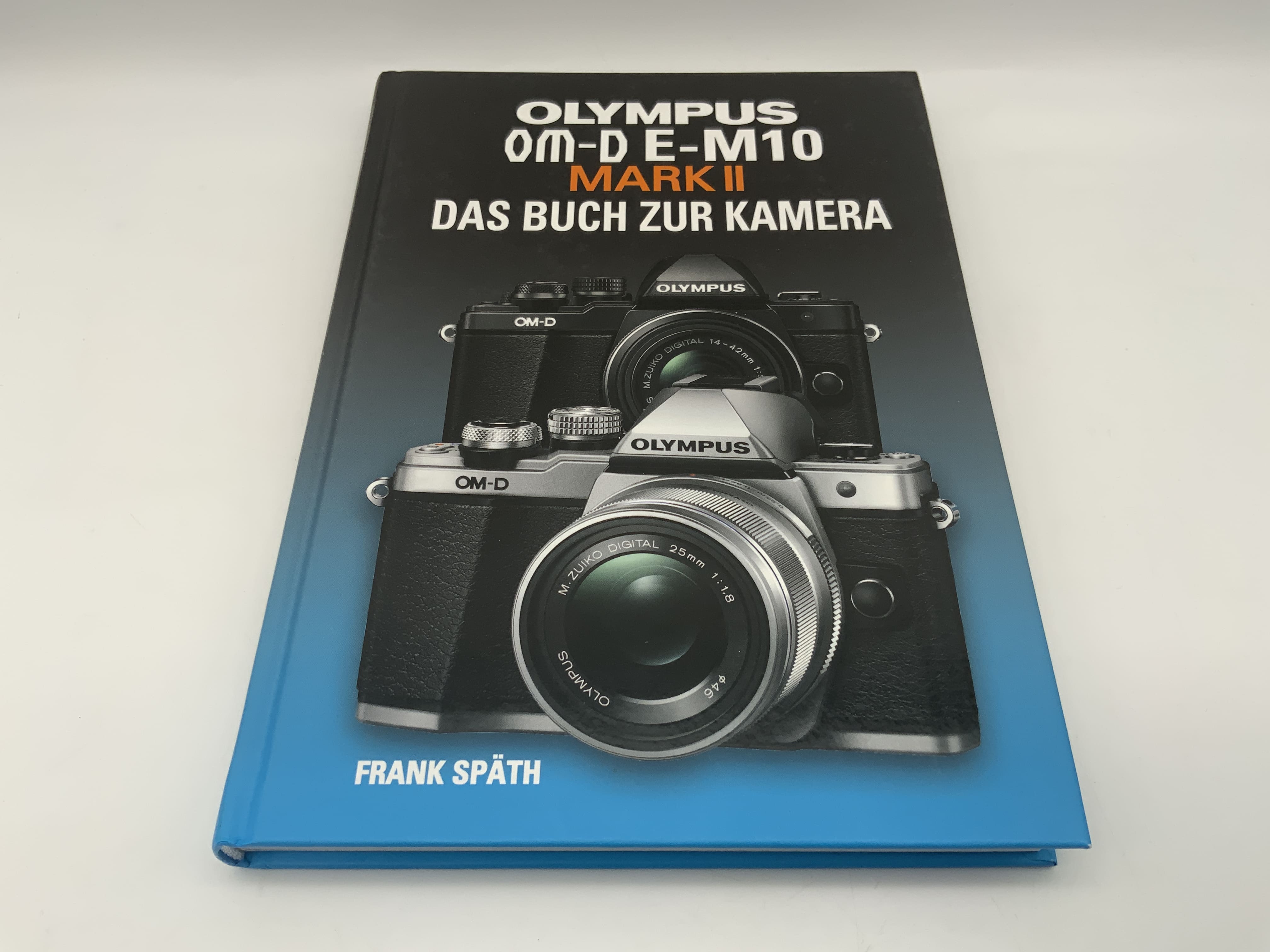 Olympus OM-D E-M10 Mark II Das Buch zur Kamera Frank Späth Fachbuch Deutsch